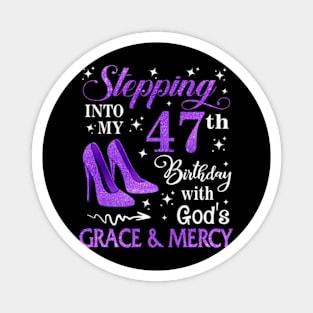 Stepping Into My 47th Birthday With God's Grace & Mercy Bday Magnet